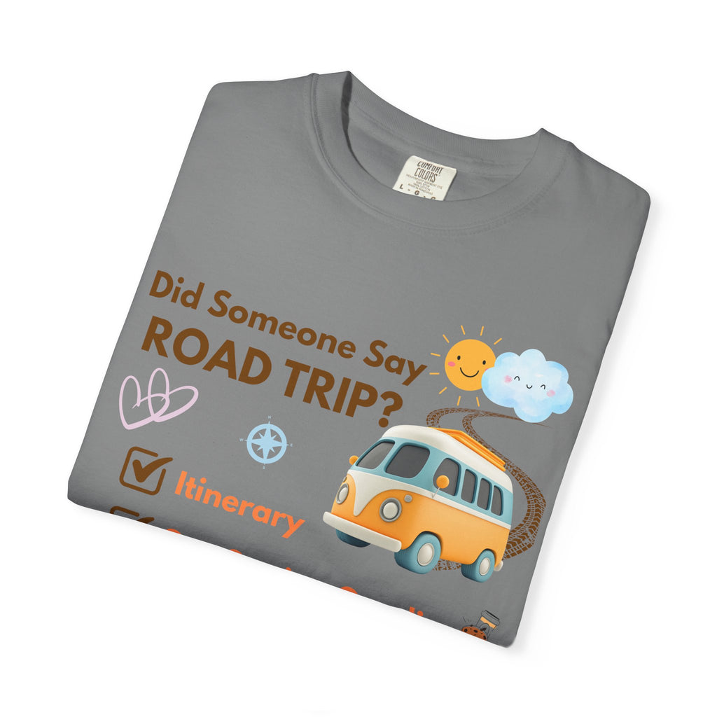 Did Someone Say Road Trip? Tee